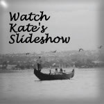 Watch Kate's Slideshow